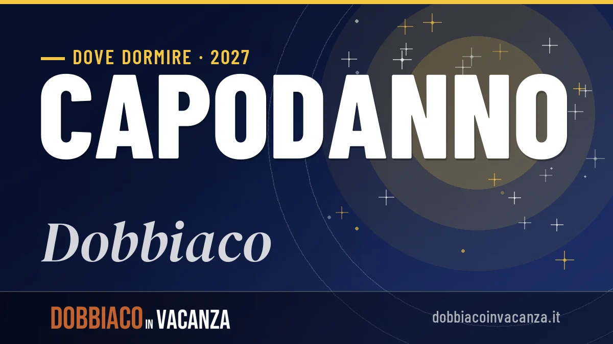 Dove dormire a Dobbiaco per Capodanno 2027: guida alle zone migliori